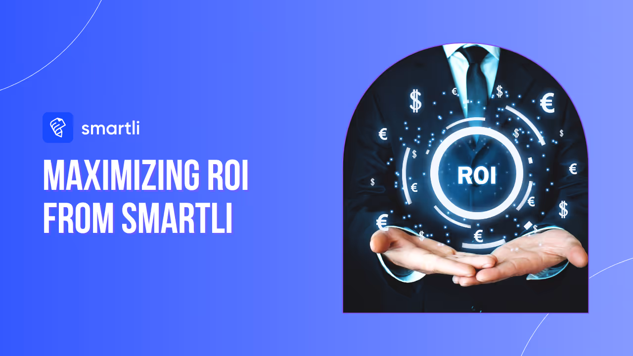 Maximizing ROI from Smartli: Best Practices and Tips