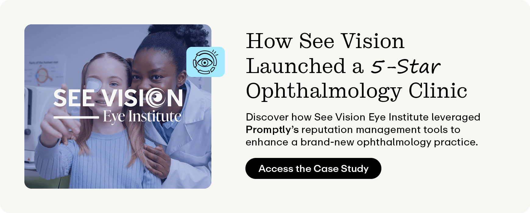 Discover how See Vision Eye Institute leveraged Promptly’s reputation management tools to enhance a brand-new ophthalmology practice.