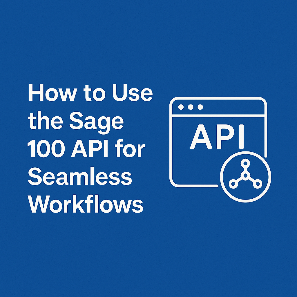 How to use the Sage 100 API for Seamless Workflows