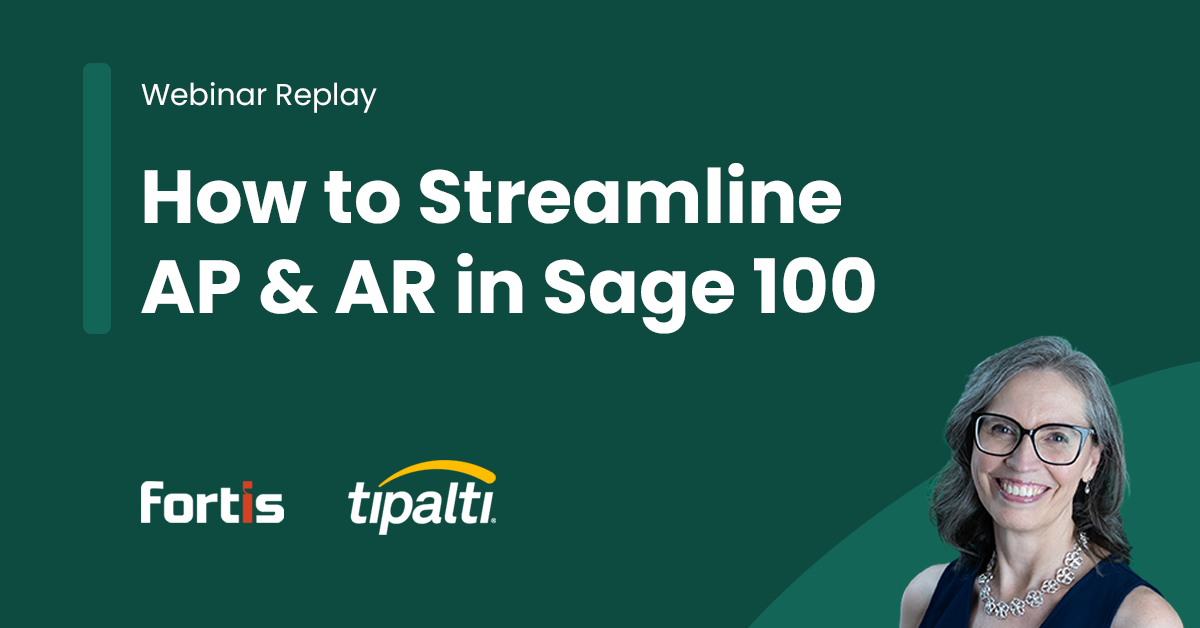 Webinar recording: Streamline AP & AR in Sage 100 with Kissinger, Fortis, and Tipalti