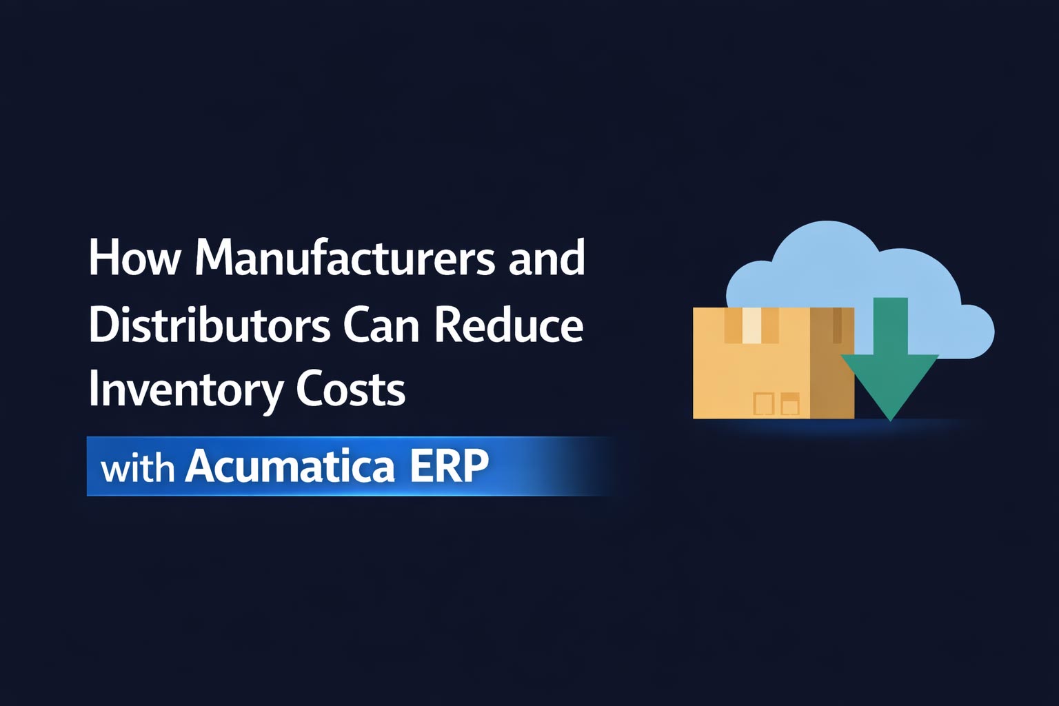 Illustration showing inventory cost reduction for manufacturers and distributors using Acumatica ERP