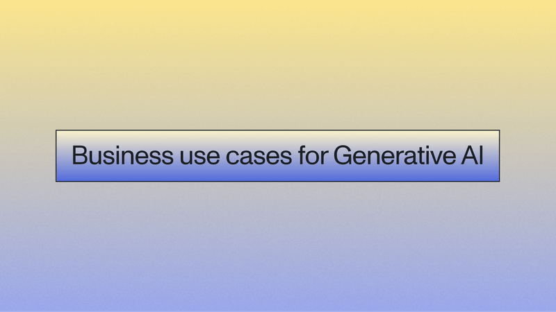 Business use cases for Generative AI