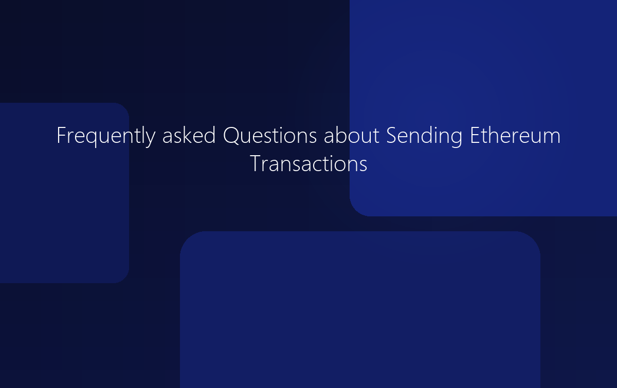 Frequently asked Questions about Sending Ethereum Transactions
