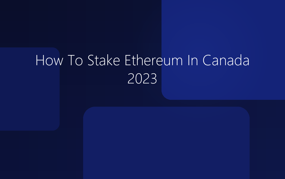 How To Stake Ethereum In Canada 2023