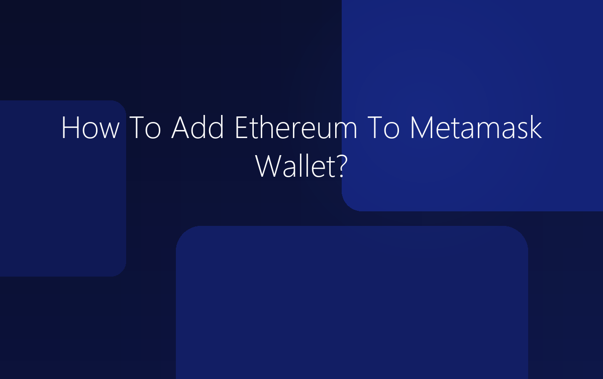 How To Add Ethereum To Metamask Wallet?
