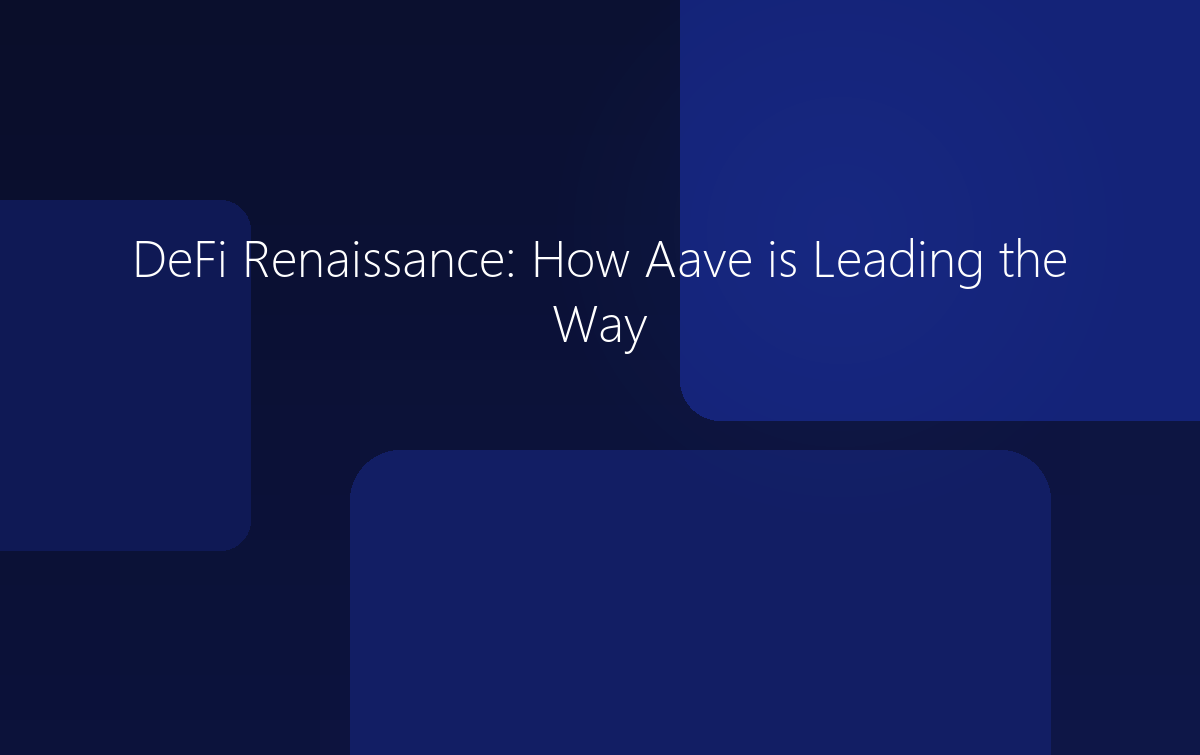 DeFi Renaissance: How Aave is Leading the Way