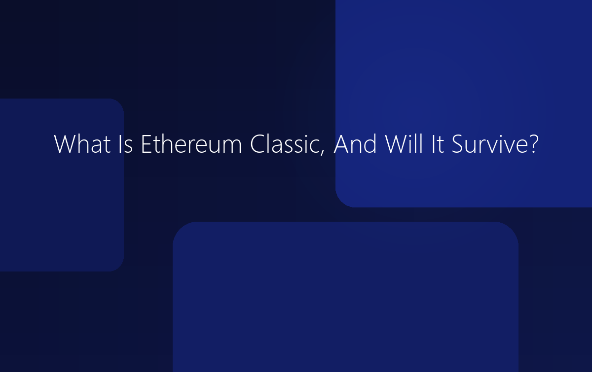 What Is Ethereum Classic, And Will It Survive?