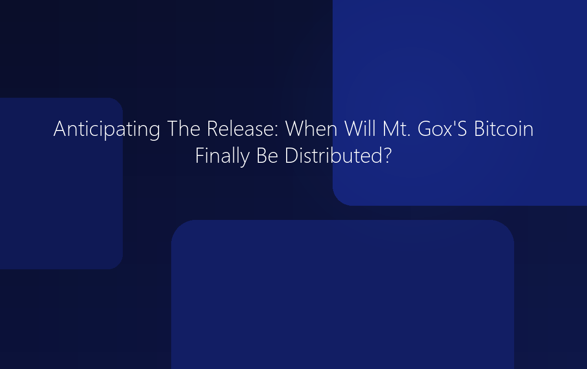 Anticipating The Release: When Will Mt. Gox's Bitcoin Finally Be Distributed?