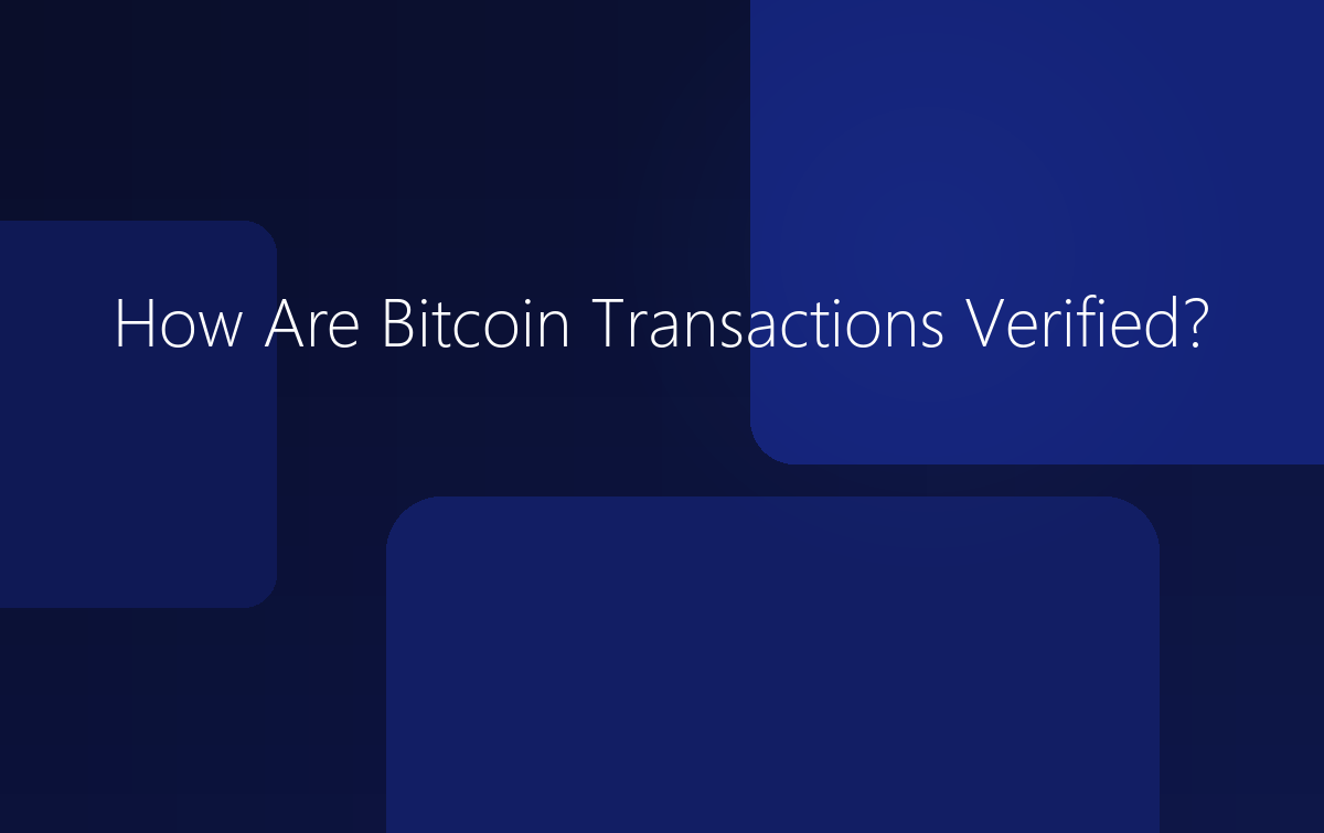 How Are Bitcoin Transactions Verified?