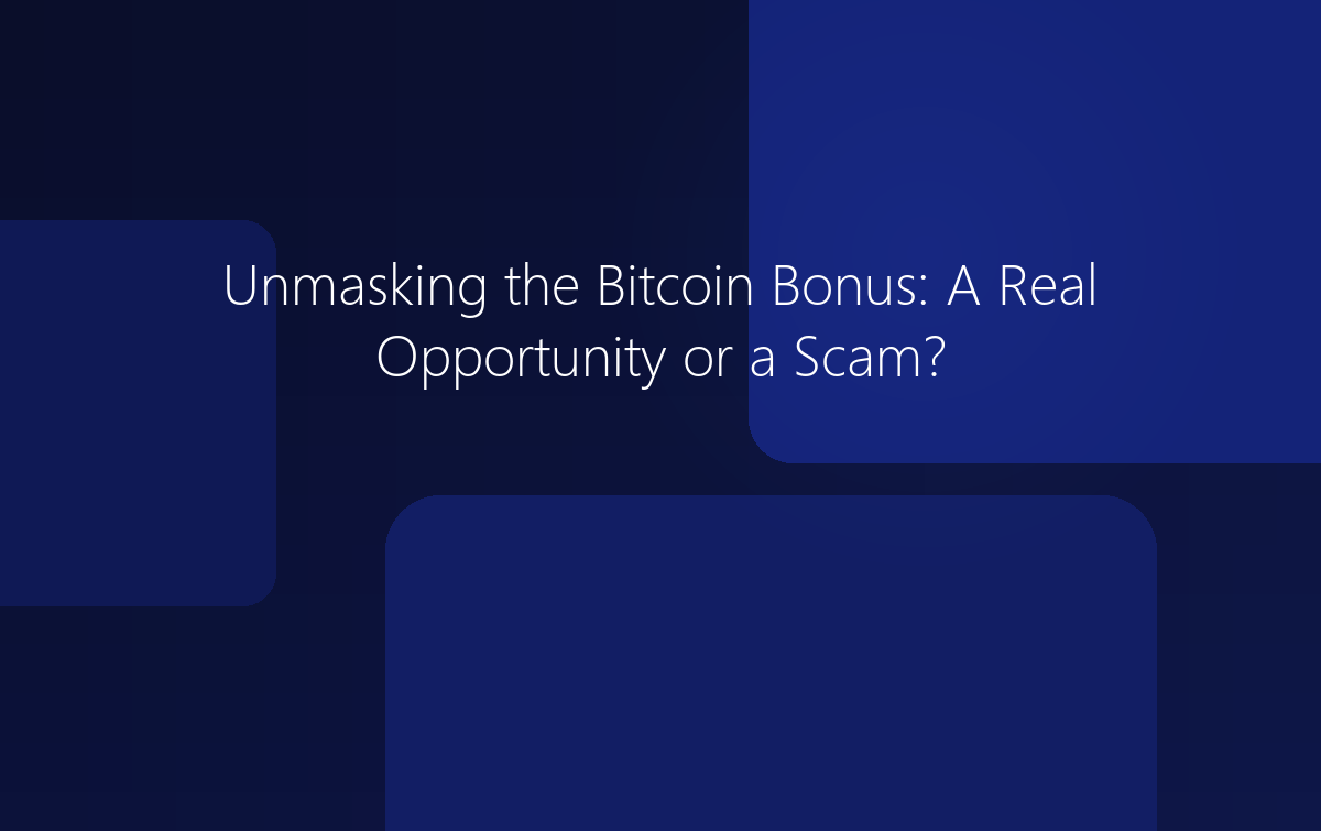 Unmasking the Bitcoin Bonus: A Real Opportunity or a Scam?