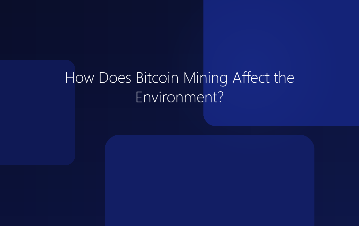 How Does Bitcoin Mining Affect the Environment?