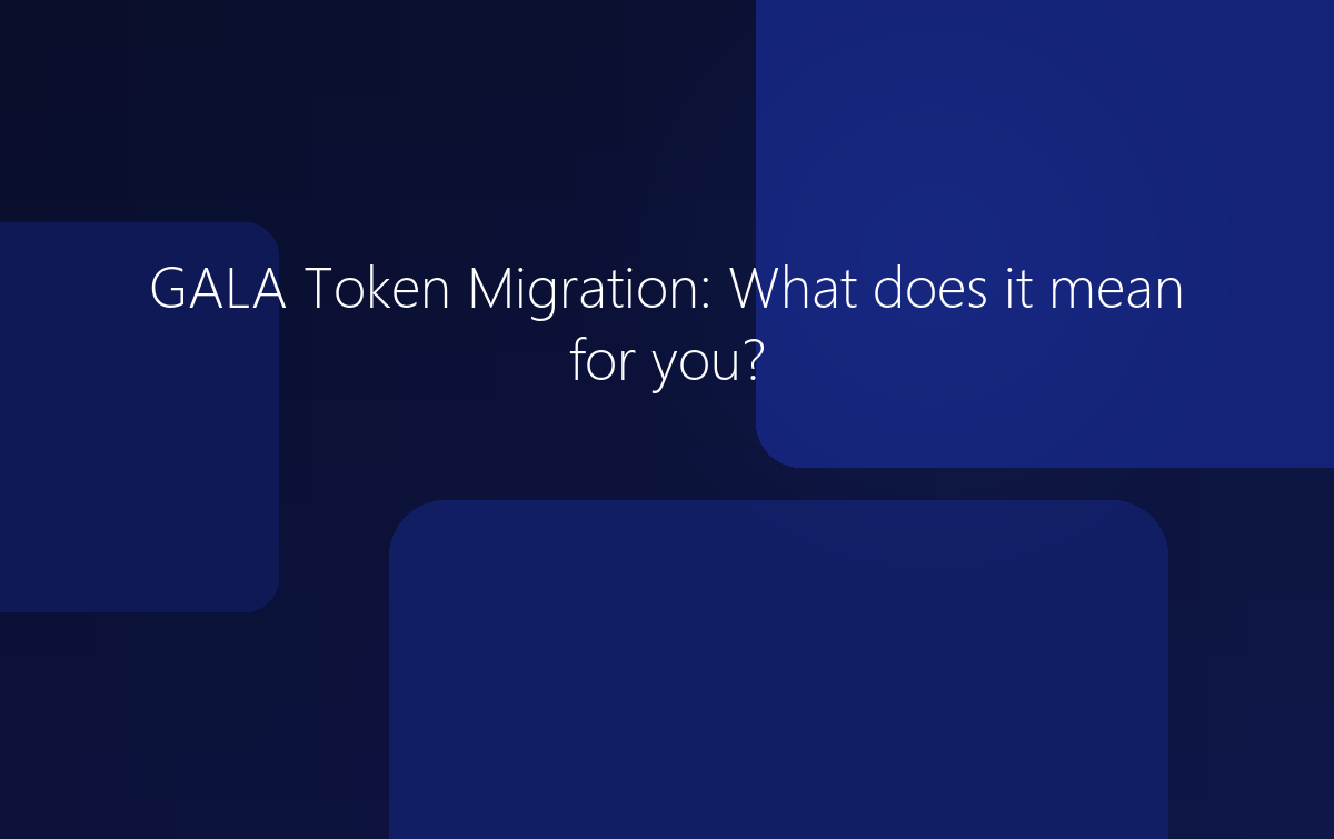 GALA Token Migration: What does it mean for you?