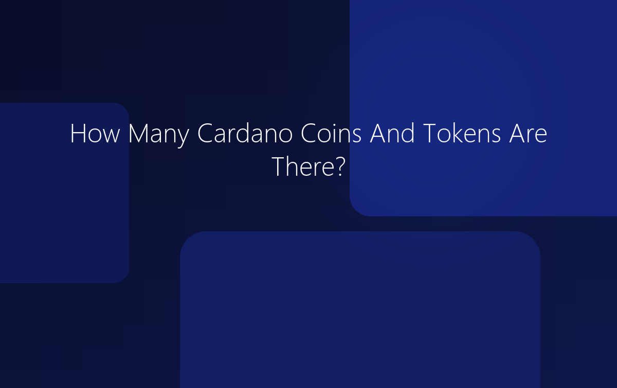 How Many Cardano Coins And Tokens Are There?