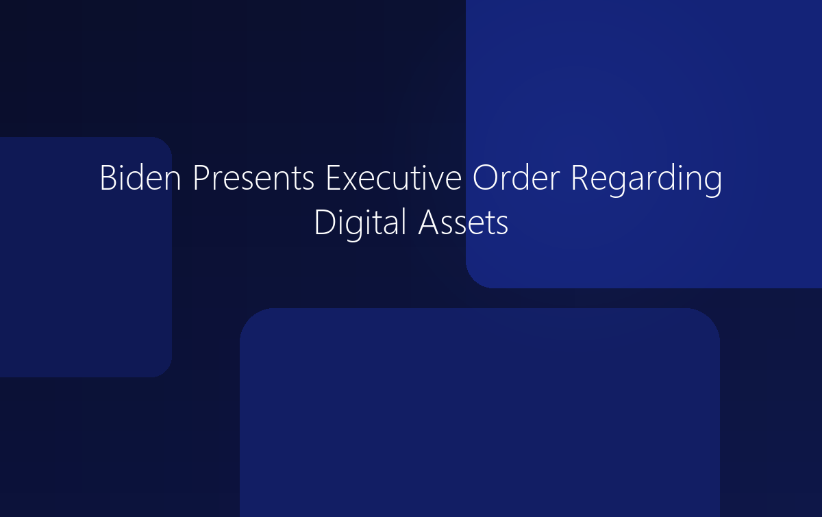 Biden Presents Executive Order Regarding Digital Assets