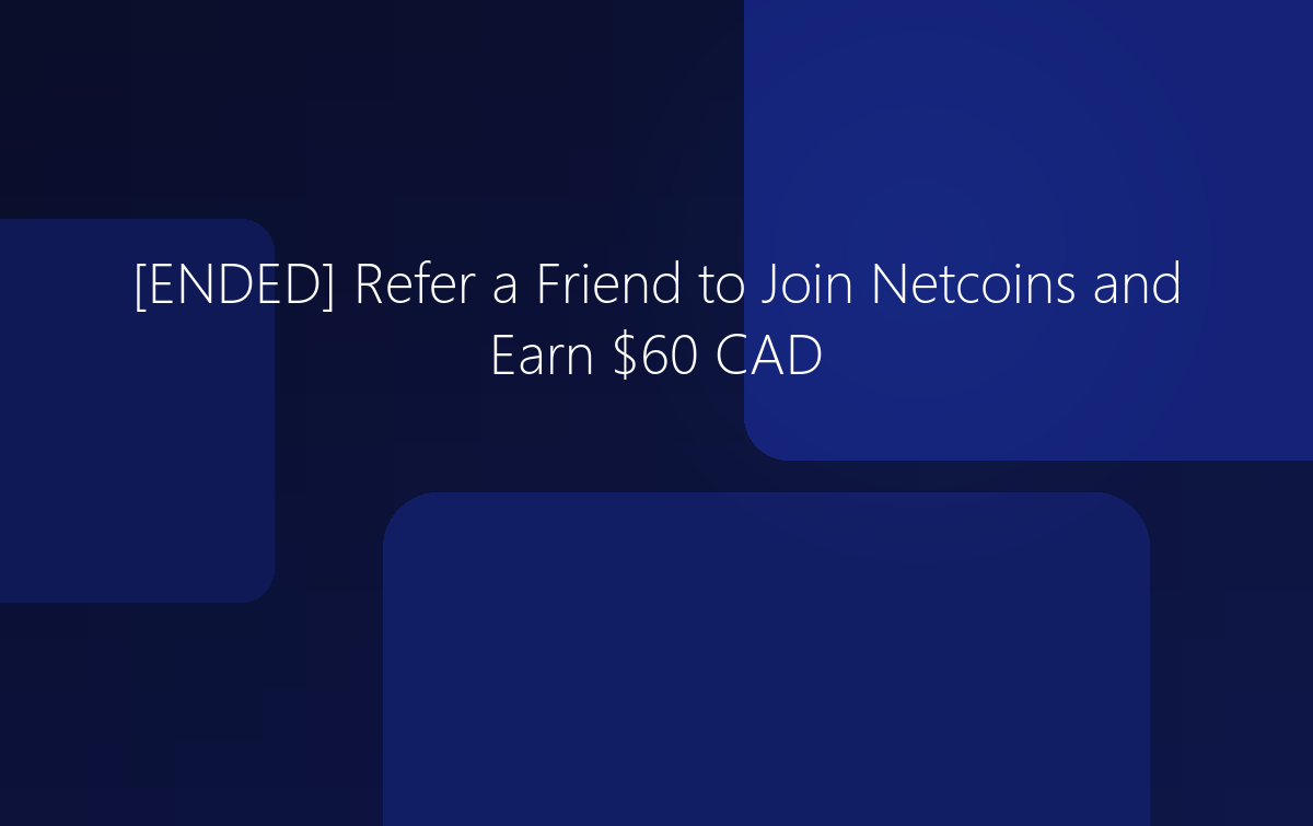 Refer a Friend to Join Netcoins and Earn $60 CAD