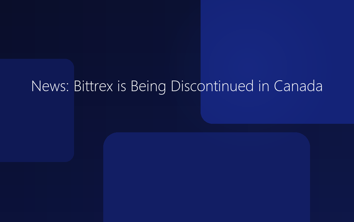 News: Bittrex is Being Discontinued in Canada
