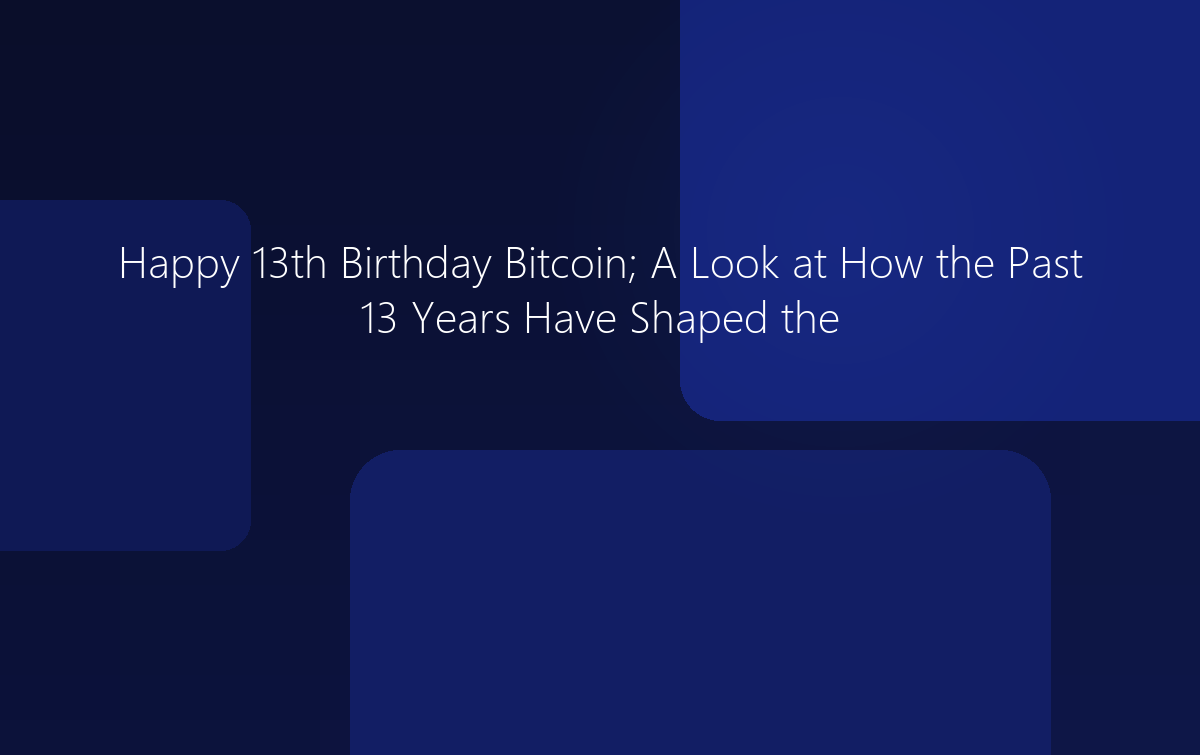 Happy 13th Birthday Bitcoin