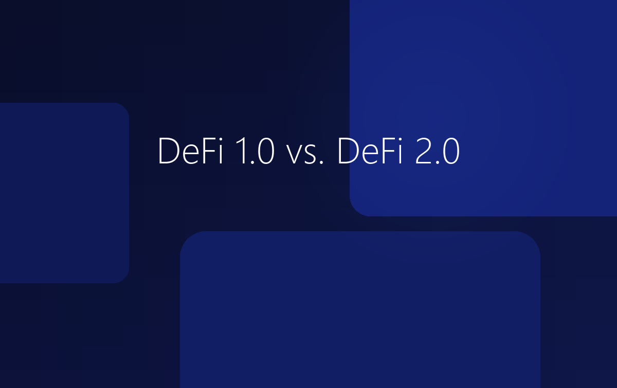 DeFi 1.0 vs. DeFi 2.0