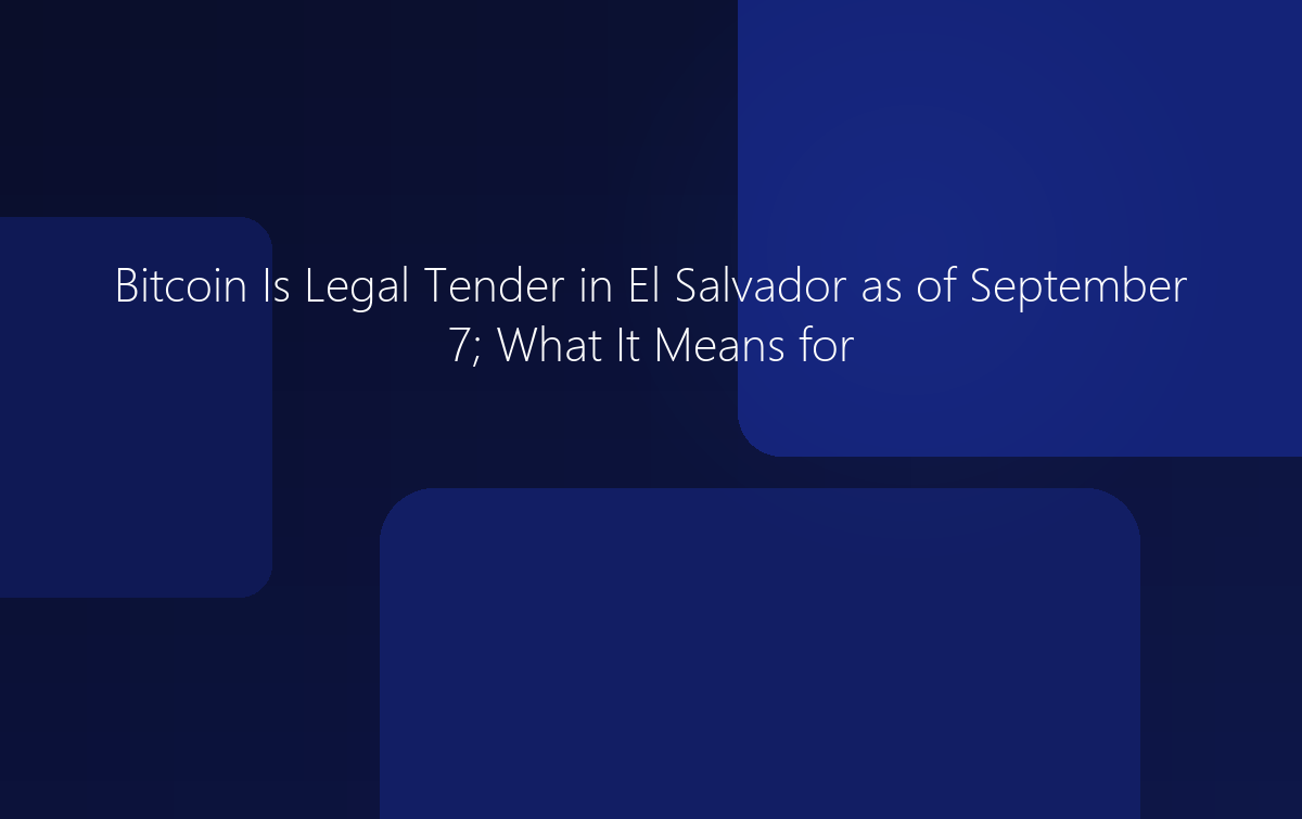 Bitcoin Is Legal Tender in El Salvador