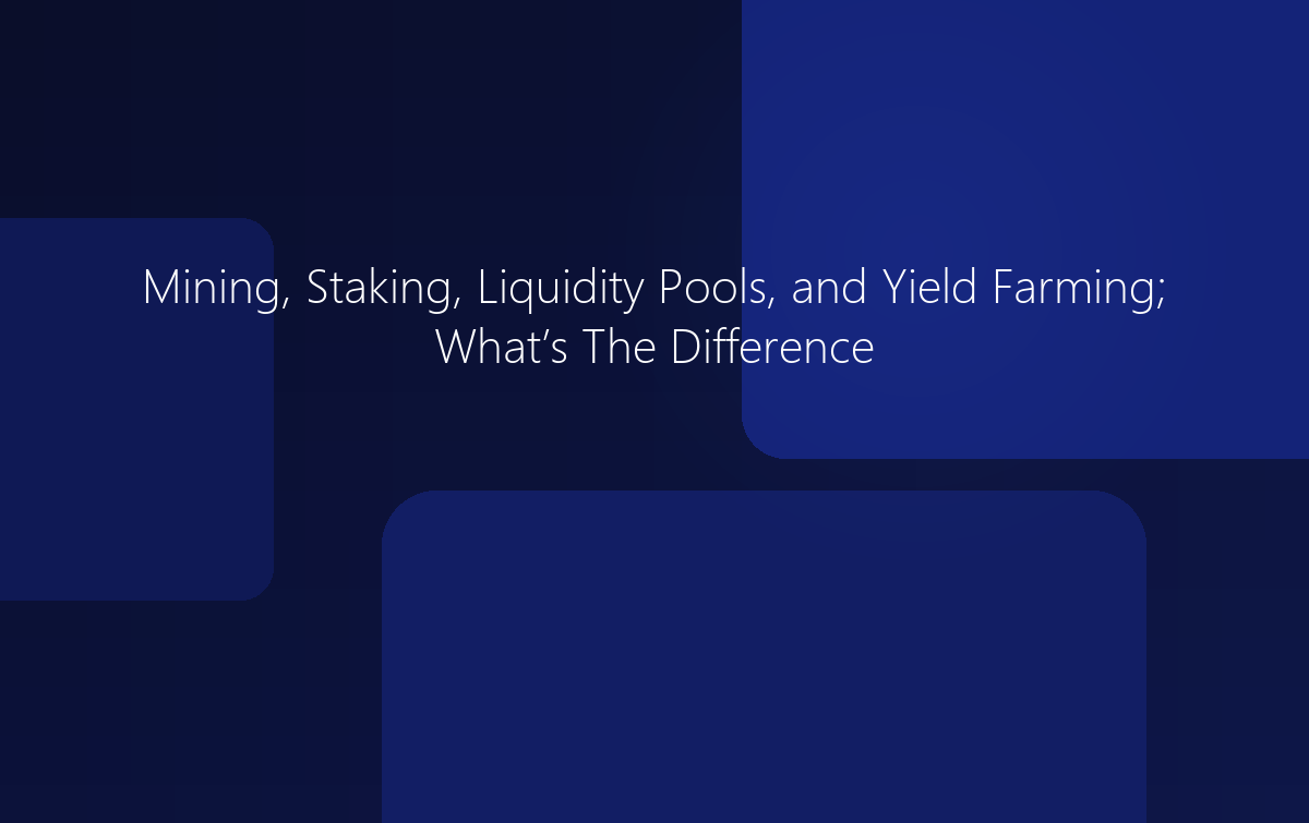 Mining, Staking, Liquidity Pools, and Yield Farming