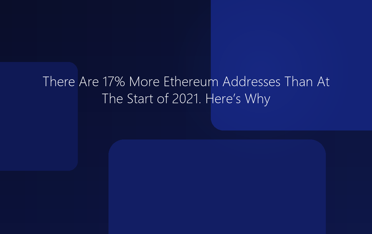 17% More Ethereum Addresses Than At The Start of 2021