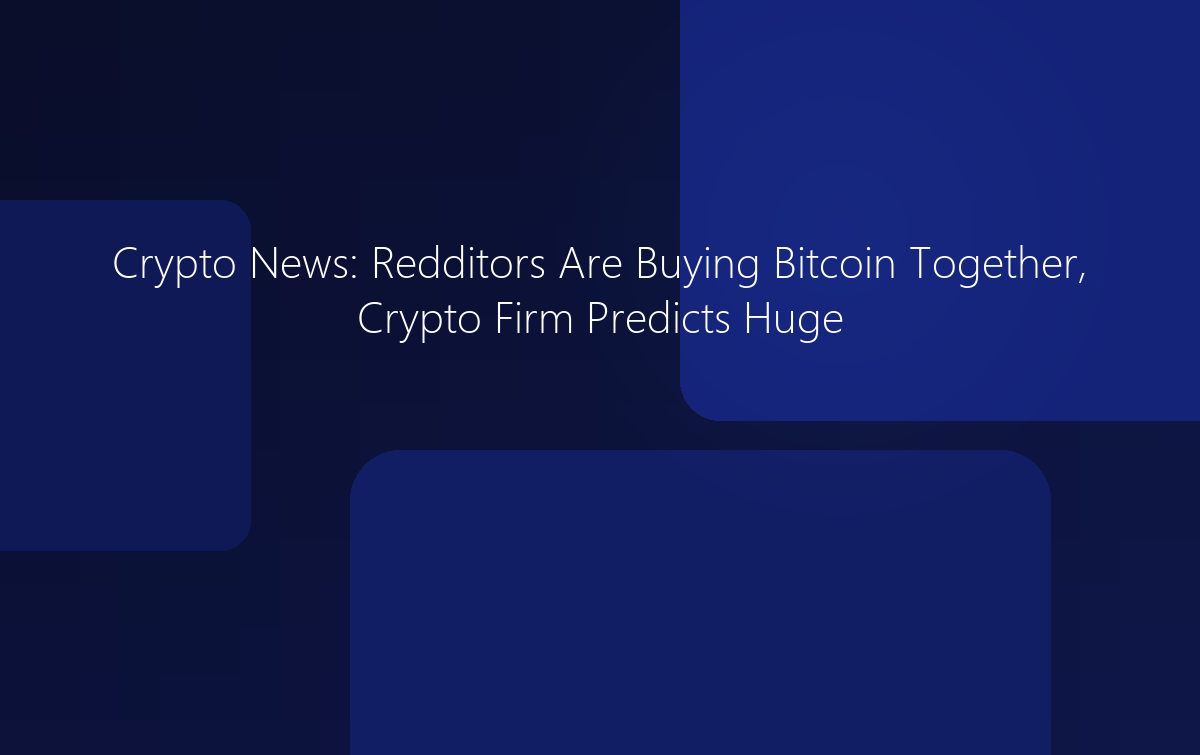 Crypto News: Redditors Are Buying Bitcoin Together