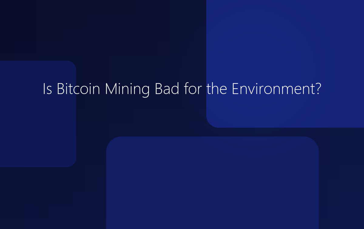 Is Bitcoin Mining Bad for the Environment?
