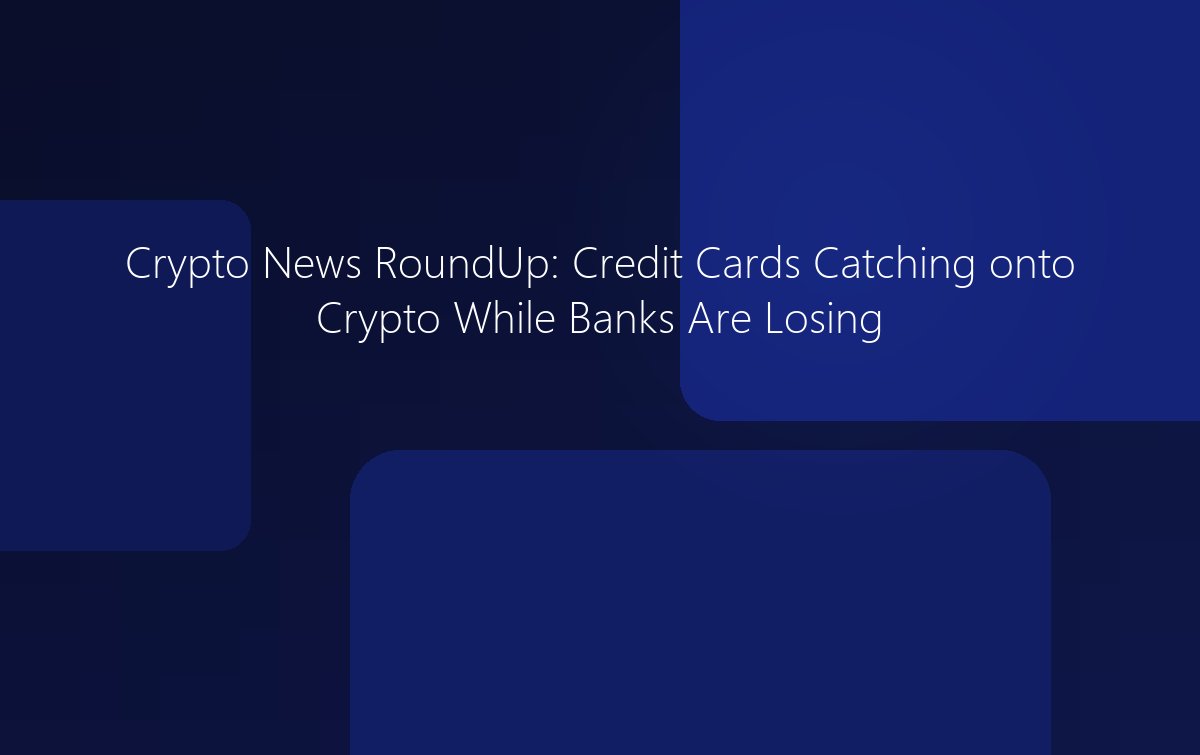 Crypto News: Credit Cards Catching onto Crypto