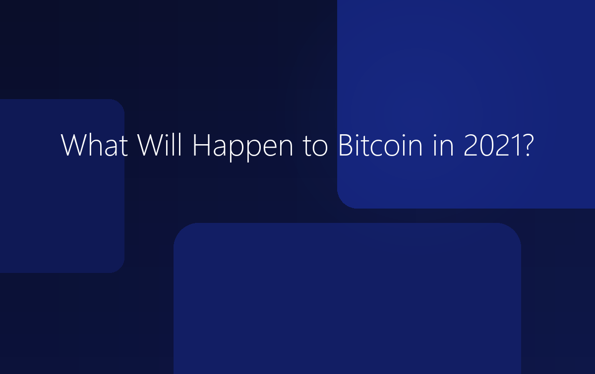 What Will Happen to Bitcoin in 2021?