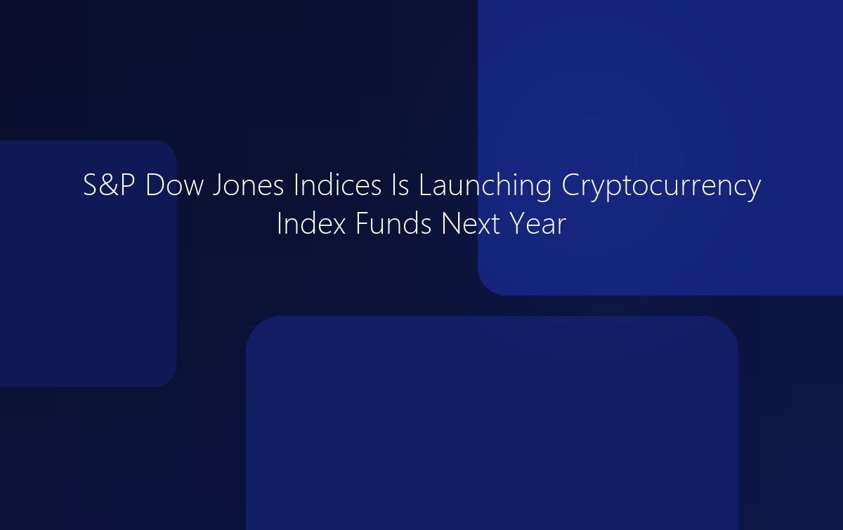 S&P Dow Jones Launching Cryptocurrency Index Funds