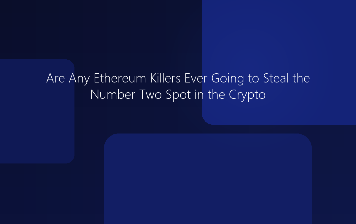 Are Any Ethereum Killers Going to Steal the Number Two Spot?