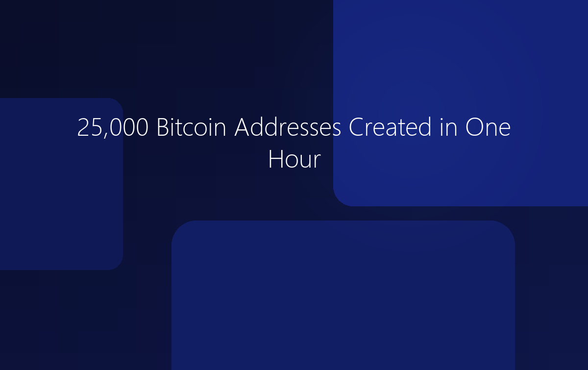 25,000 Bitcoin Addresses Created in One Hour