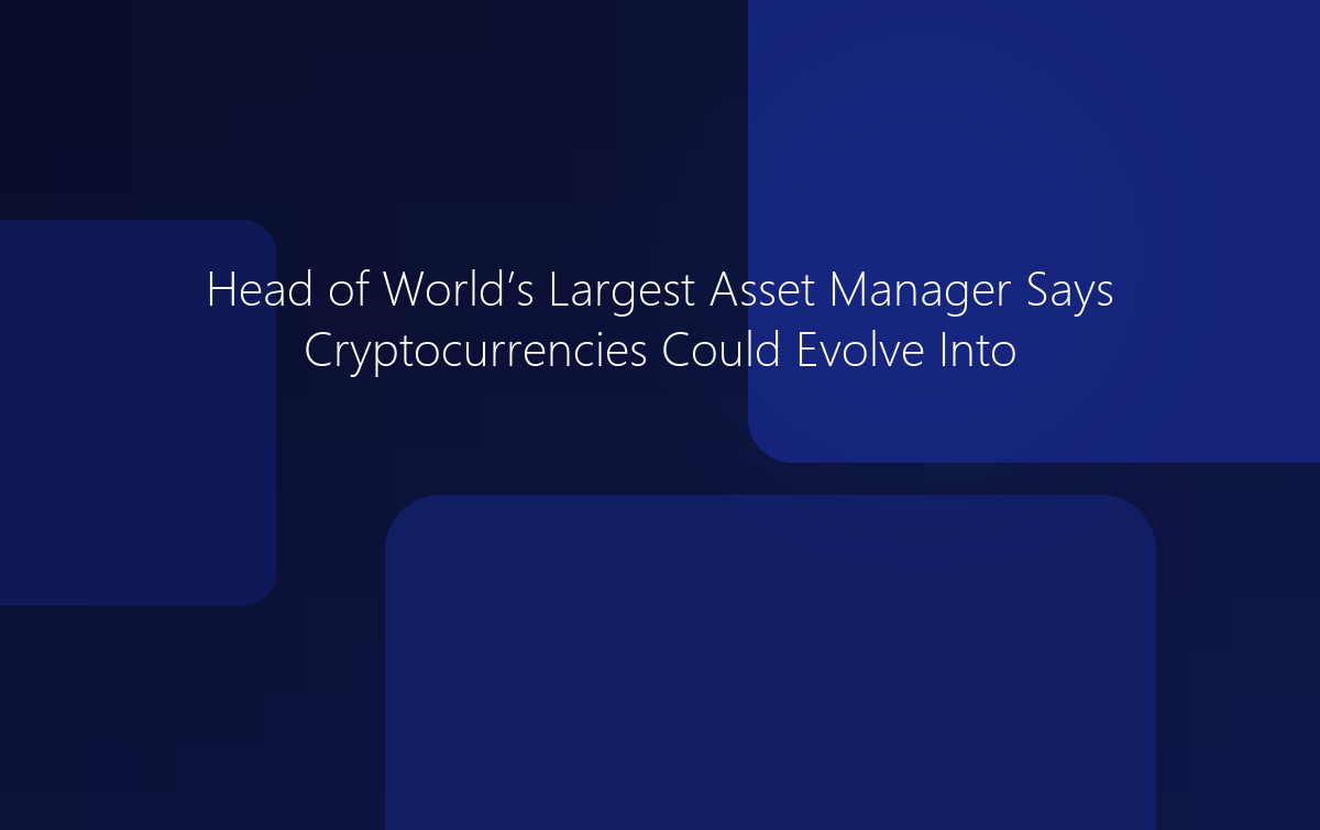 Head of World's Largest Asset Manager Says Crypto Could Evolve Into Global Asset