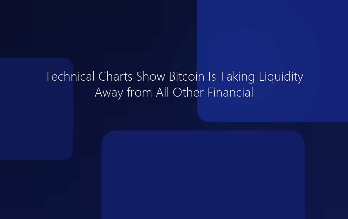 Technical Charts Show Bitcoin Taking Liquidity from All Other Markets