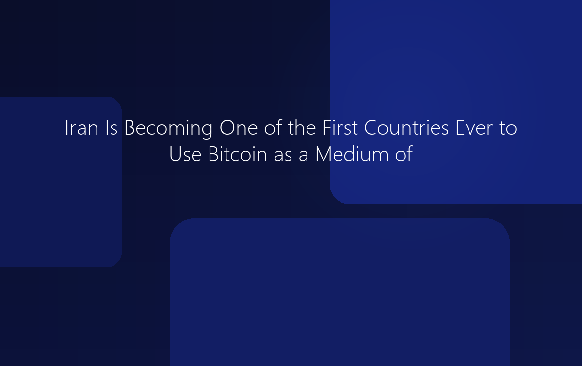 Iran Using Bitcoin as a Medium of Exchange