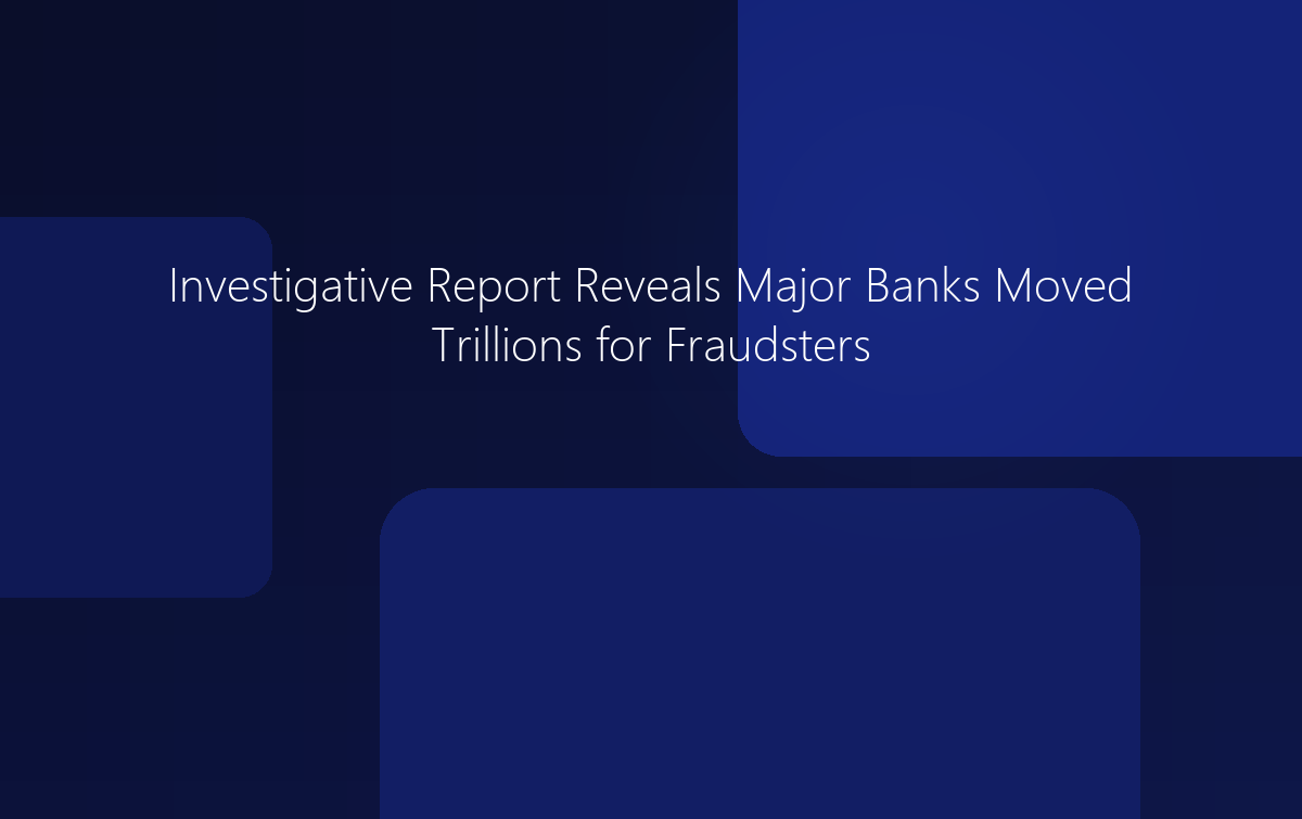 Major Banks Moved Trillions for Fraudsters