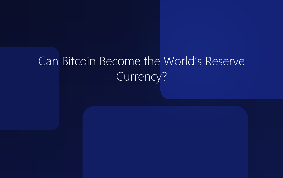 Can Bitcoin Become the World's Reserve Currency?