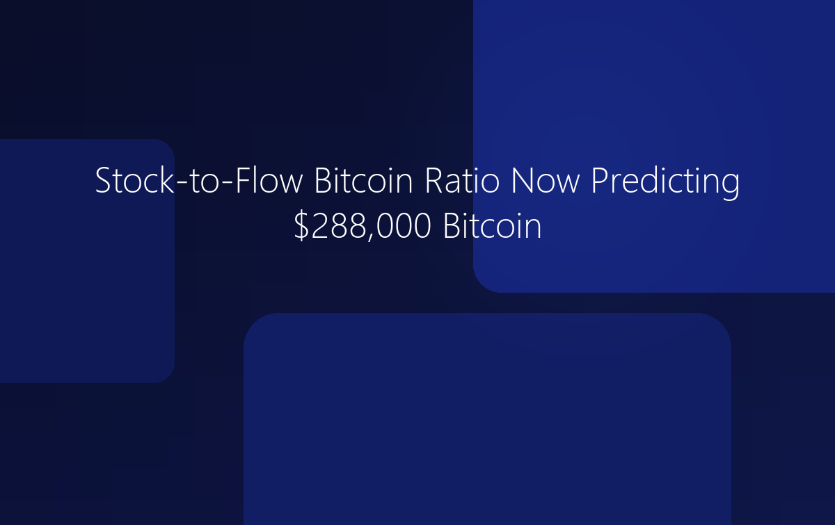 Stock-to-Flow Ratio Predicting $288,000 Bitcoin