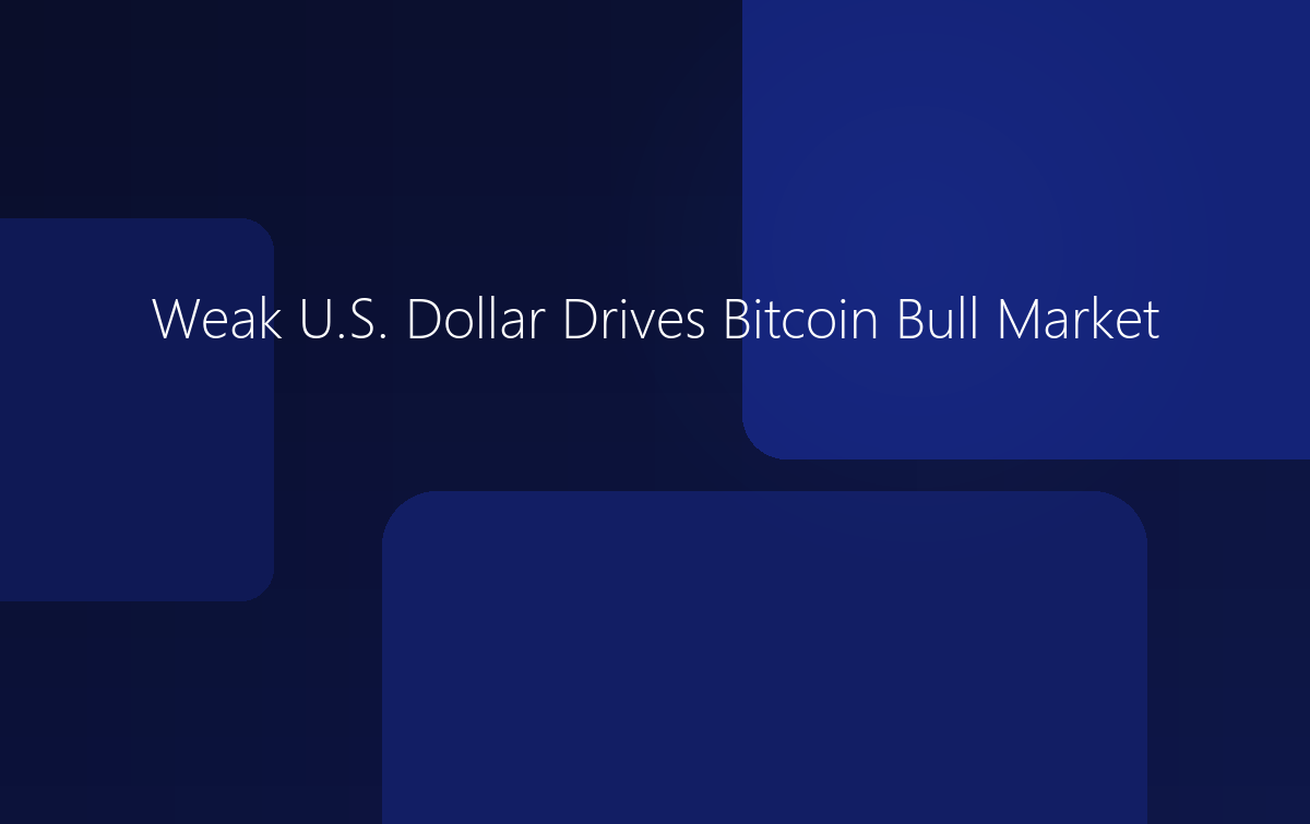 Weak U.S. Dollar Drives Bitcoin Bull Market