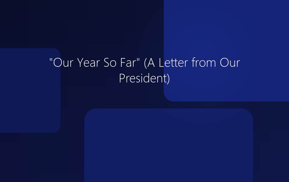Our Year So Far - A Letter from Our President