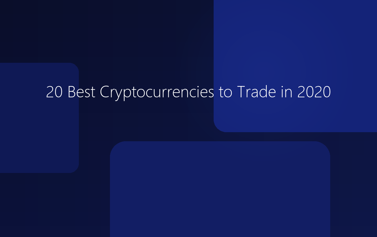 20 Best Cryptocurrencies to Trade in 2020