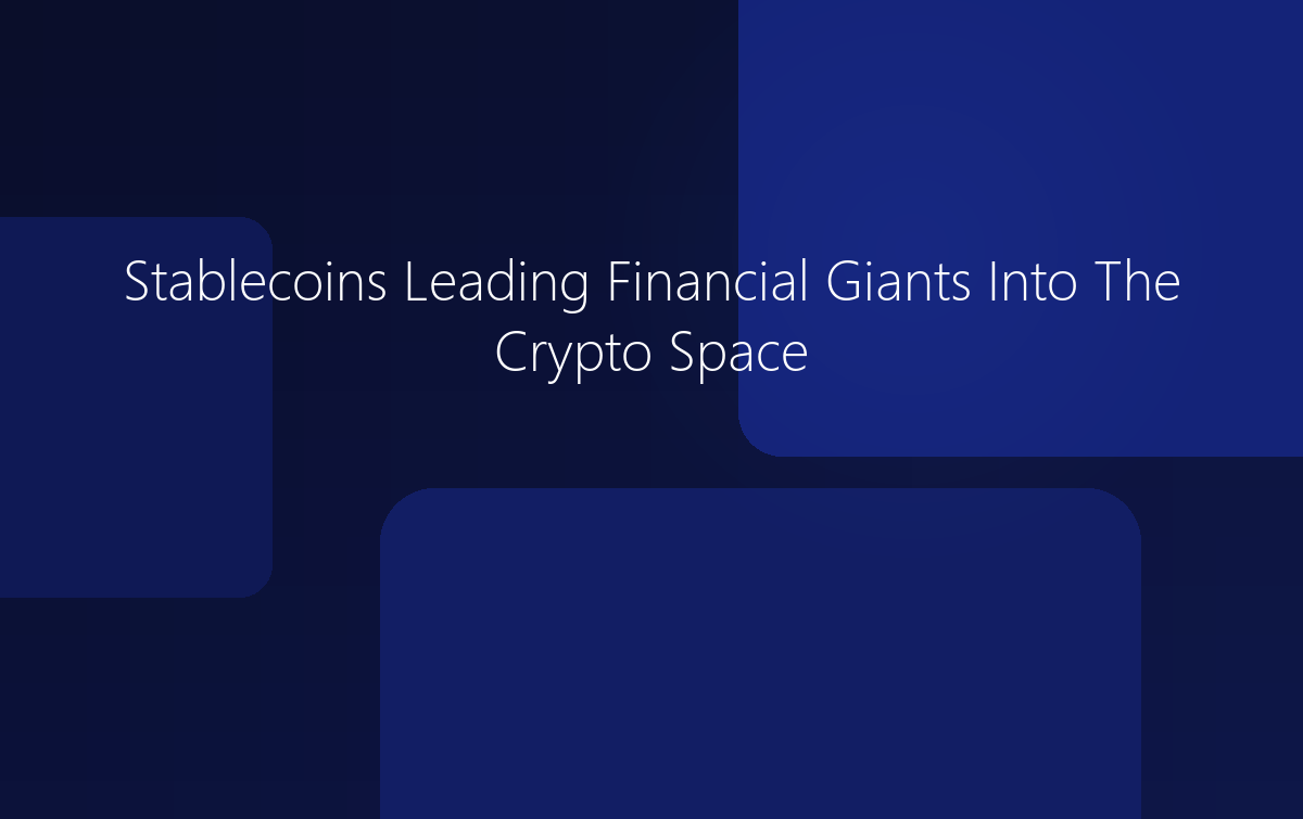 Stablecoins Leading Financial Giants Into Crypto