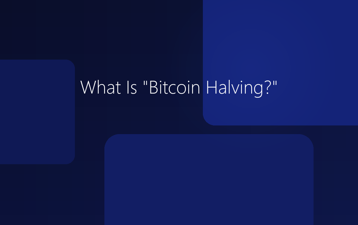 What Is Bitcoin Halving?