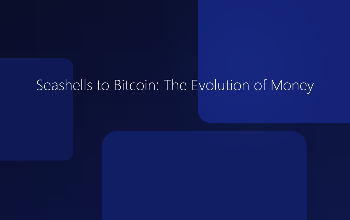 Seashells to Bitcoin: The Evolution of Money