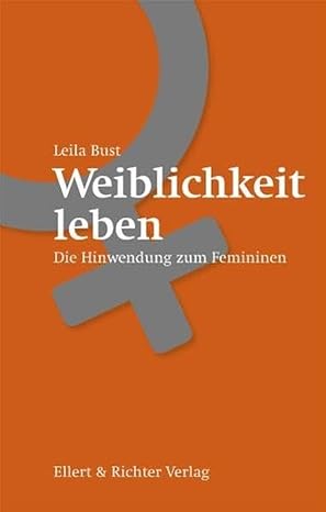 Weiblichkeit leben – Die Hinwendung zum Femininen Buchlink