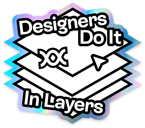A sticker that says designers do it in layers.