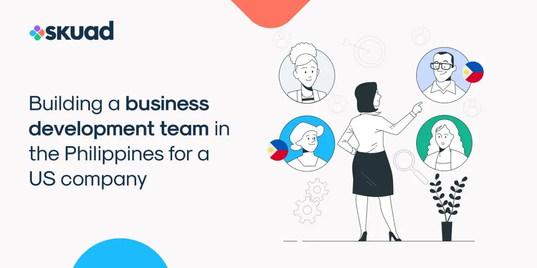 Building a Business Development Team in the Philippines for a Company Based in the USA