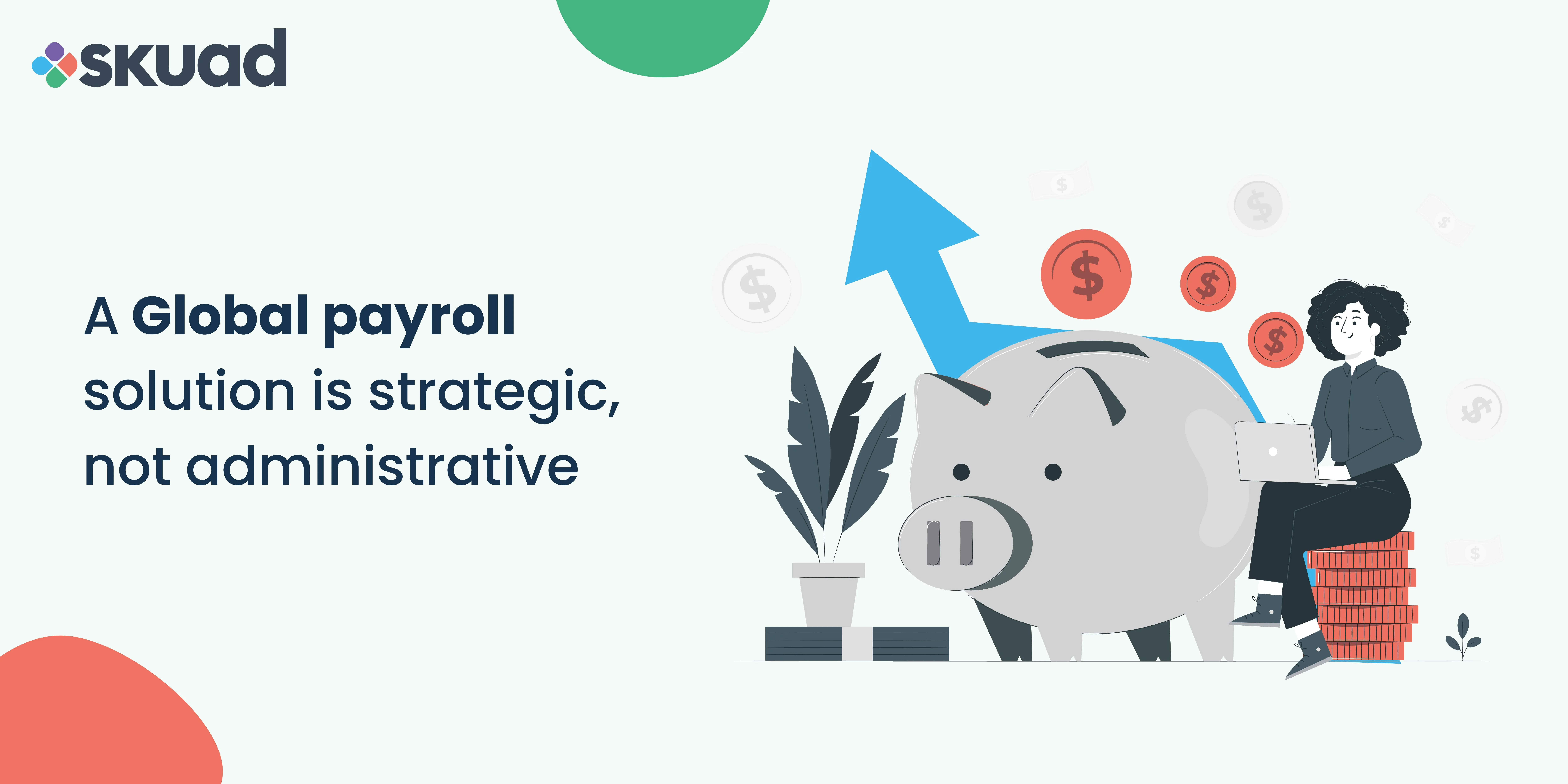 A Global Payroll Solution is Strategic, Not Administrative