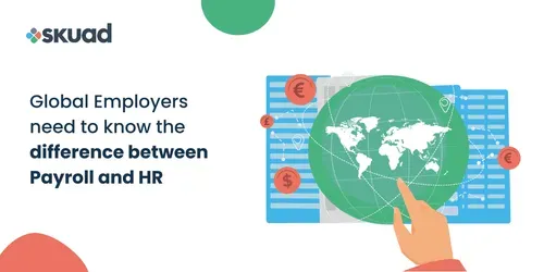 Global Employers Need to Know the Difference Between Payroll and HR