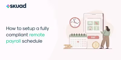 How To Set Up a Fully Compliant Remote Payroll Schedule